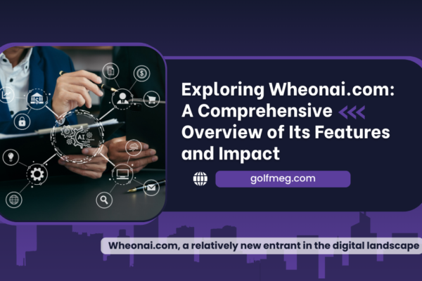 Exploring Wheonai.com: A Comprehensive Overview of Its Features and Impact